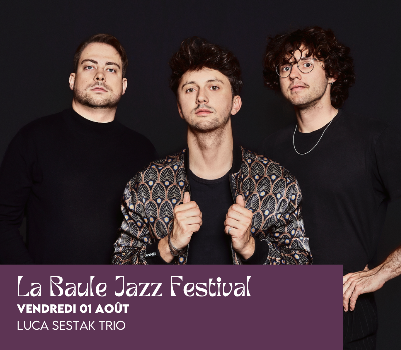 La Baule Jazz Festival - Luca Sestak Trio